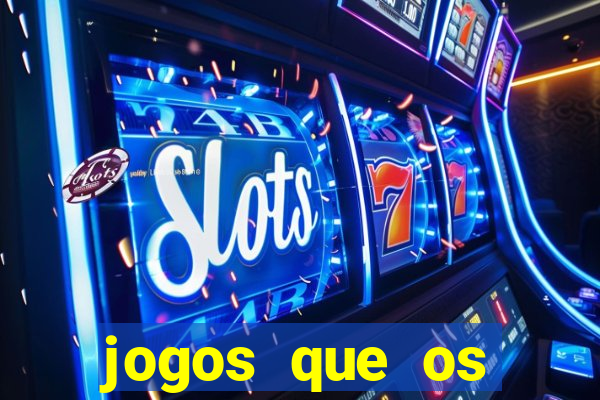 jogos que os famosos jogam para ganhar dinheiro